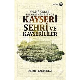 Kayseri Şehri ve Kayserililer - Mehmet Karaarslan