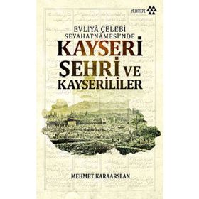 Kayseri Şehri ve Kayserililer - Mehmet Karaarslan