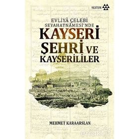 Kayseri Şehri ve Kayserililer - Mehmet Karaarslan