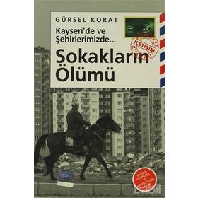 KAYSERI'DE VE ŞEHİRLERİMİZDE SOKAKLARIN ÖLÜMÜ - GÜRSEL KORAT