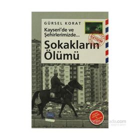 KAYSERI'DE VE ŞEHİRLERİMİZDE SOKAKLARIN ÖLÜMÜ - GÜRSEL KORAT