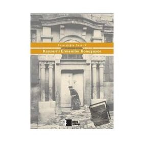 Kayserili Ermeniler Konuşuyor - Sessizliğin Sesi 5 - Hrant Dink Vakfı Yayınları