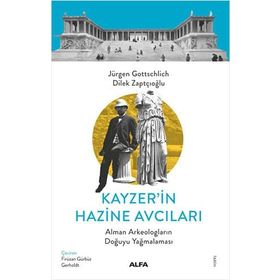 Kayzer'in Hazine Avcıları - Jürgen Gottschlich Dilek Zaptçıoğlu