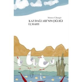 Kaz Dağlarının Çığlığı Üç Martı - Sönmez Cihangir