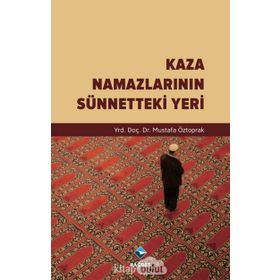 Kaza Namazlarının Sünnetteki Yeri - Mustafa Öztoprak