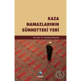 Kaza Namazlarının Sünnetteki Yeri - Mustafa Öztoprak