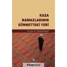 Kaza Namazlarının Sünnetteki Yeri - Mustafa Öztoprak