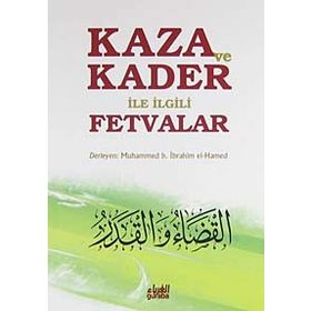 KAZA VE KADER ILE İLGİLİ FETVALAR - MUHAMMED B. İBRAHİM EL-HAMED