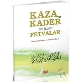 KAZA VE KADER ILE İLGİLİ FETVALAR - MUHAMMED B. İBRAHİM EL-HAMED