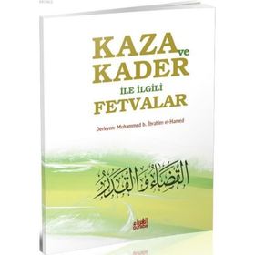 KAZA VE KADER ILE İLGİLİ FETVALAR - MUHAMMED B. İBRAHİM EL-HAMED
