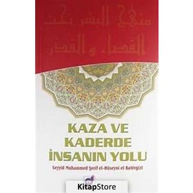 KAZA VE KADERDE İNSANIN YOLU - SEYYID MUHAMMED ŞERİF EL-HÜSEYNİ EL-BATERGIZI