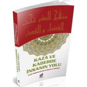 KAZA VE KADERDE İNSANIN YOLU - SEYYID MUHAMMED ŞERİF EL-HÜSEYNİ EL-BATERGIZI