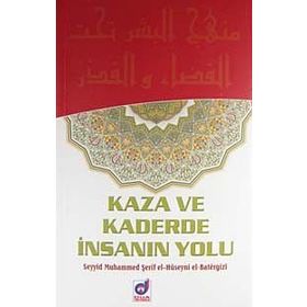 KAZA VE KADERDE İNSANIN YOLU - SEYYID MUHAMMED ŞERİF EL-HÜSEYNİ EL-BATERGIZI