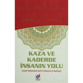 KAZA VE KADERDE İNSANIN YOLU - SEYYID MUHAMMED ŞERİF EL-HÜSEYNİ EL-BATERGIZI