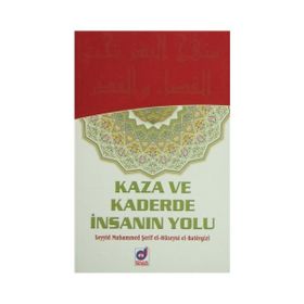 KAZA VE KADERDE İNSANIN YOLU - SEYYID MUHAMMED ŞERİF EL-HÜSEYNİ EL-BATERGIZI