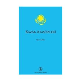 KAZAK ATASÖZLERİ - ZEYNEŞ İSMAİL;MUHITTIN GÜMÜŞ