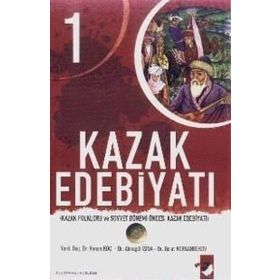 KAZAK EDEBIYATI 1 KAZAK FOLKLORU VE SOVYET DÖNEMI ÖNCESI KAZAK EDEBIYATI - KENAN KOÇ;ALMAGÜL İSINA;BOLAT KORGANBEKOV