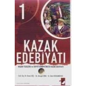 KAZAK EDEBIYATI 2 SOVYET DÖNEMI VE BAĞIMSIZLIKTAN SONRAKI KAZAK EDEBIYATI - KENAN KOÇ;ALMAGÜL İSINA;BOLAT KORGANBEKOV