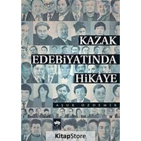 Kazak Edebiyatında Hikaye - Aşur Özdemir