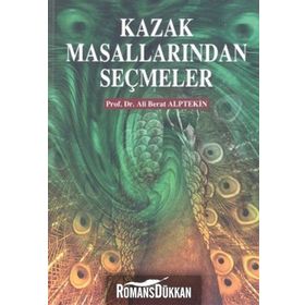 KAZAK MASALLARINDAN SEÇMELER - ALI BERAT ALPTEKIN