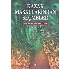 KAZAK MASALLARINDAN SEÇMELER - ALI BERAT ALPTEKIN