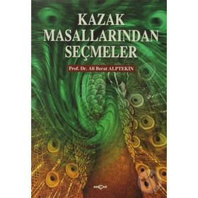 KAZAK MASALLARINDAN SEÇMELER - ALI BERAT ALPTEKIN