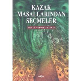 KAZAK MASALLARINDAN SEÇMELER - ALI BERAT ALPTEKIN
