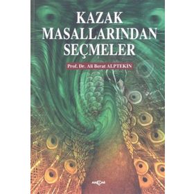 KAZAK MASALLARINDAN SEÇMELER - ALI BERAT ALPTEKIN