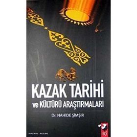 KAZAK TARIHI VE KÜLTÜRÜ ARAŞTIRMALARI - NAHIDE ŞİMŞİR