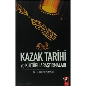 KAZAK TARIHI VE KÜLTÜRÜ ARAŞTIRMALARI - NAHIDE ŞİMŞİR