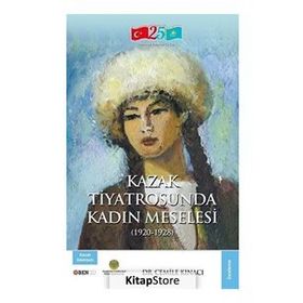 Kazak Tiyatrosunda Kadın Meselesi - Cemile Kınacı