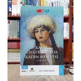 Kazak Tiyatrosunda Kadın Meselesi - Cemile Kınacı