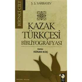 Kazak Türkçesi Bibliyografyası Cilt 1 - Ş. Ş. Sarıbayev Ş. Ş. Sarıbayev