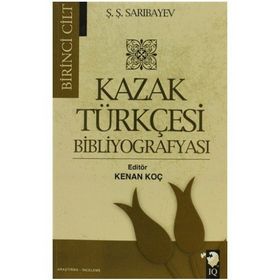 Kazak Türkçesi Bibliyografyası Cilt 1 - Ş. Ş. Sarıbayev Ş. Ş. Sarıbayev