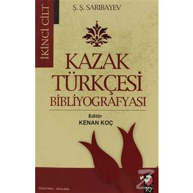 KAZAK TÜRKÇESİ BİBLİYOGRAFYASI II. CILT - Ş.Ş. SARIBAYEV