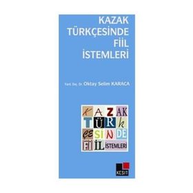 KAZAK TÜRKÇESİNDE FIIL İSTEMLERİ - OKTAY SELIM KARACA