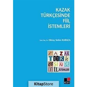 KAZAK TÜRKÇESİNDE FIIL İSTEMLERİ - OKTAY SELIM KARACA