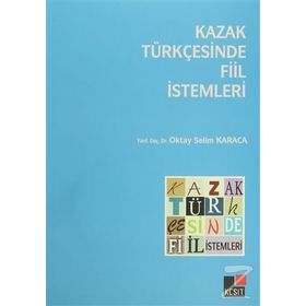 KAZAK TÜRKÇESİNDE FIIL İSTEMLERİ - OKTAY SELIM KARACA