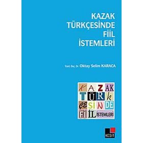 KAZAK TÜRKÇESİNDE FIIL İSTEMLERİ - OKTAY SELIM KARACA