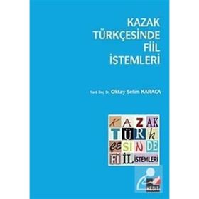 KAZAK TÜRKÇESİNDE FIIL İSTEMLERİ - OKTAY SELIM KARACA