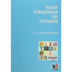 KAZAK TÜRKÇESİNDE FIIL İSTEMLERİ - OKTAY SELIM KARACA