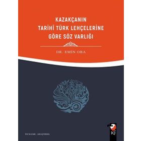 Kazakçanın Tarihi Türk Lehçelerine Göre Söz Varlığı - Dr. Emin Oba