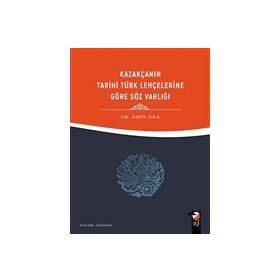 Kazakçanın Tarihi Türk Lehçelerine Göre Söz Varlığı - Dr. Emin Oba