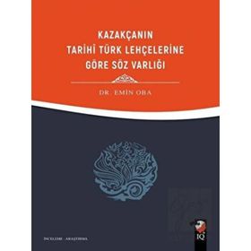 Kazakçanın Tarihi Türk Lehçelerine Göre Söz Varlığı - Dr. Emin Oba