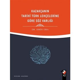 Kazakçanın Tarihi Türk Lehçelerine Göre Söz Varlığı - Dr. Emin Oba