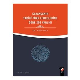 Kazakçanın Tarihi Türk Lehçelerine Göre Söz Varlığı - Dr. Emin Oba