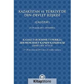 KAZAKISTAN VE TÜRKIYE'DE DIN - DEVLET İLIŞKISI (ÇALIŞTAY) 27-29 ARALIK 2011 - İSTANBUL - KOLEKTIF