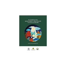 Kazakistan’da Dede Korkut Hikayeleri ve Halk Ezgileri - Alkuvat Kazakbayev