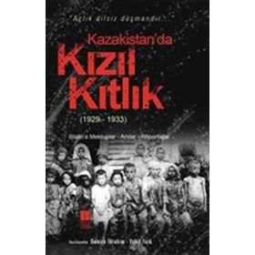 Kazakistan’da Kızıl Kıtlık 1929-1933 - Damira İbrahim Vahit Türk