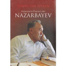 KAZAKİSTAN'IN EFSANEVI LIDERI NAZARBAYEV - JONATHAN AITKEN
